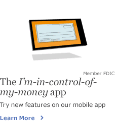 The I'm-in-control-of-my-money app. Try new features on our mobile app. Member FDIC. Learn More.